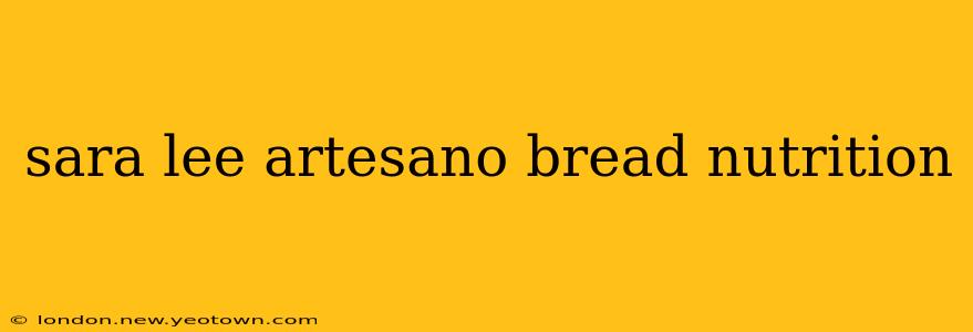 sara lee artesano bread nutrition