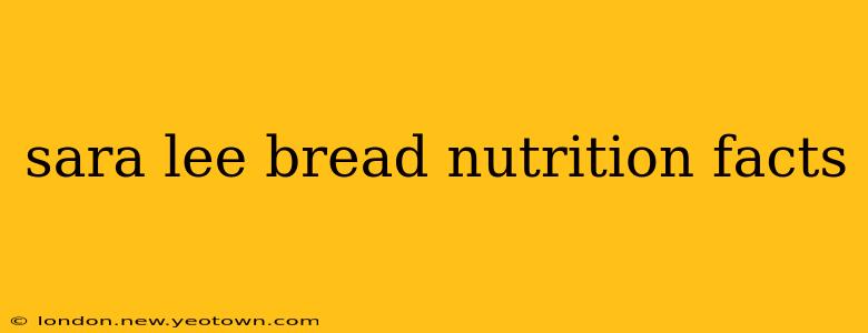 sara lee bread nutrition facts