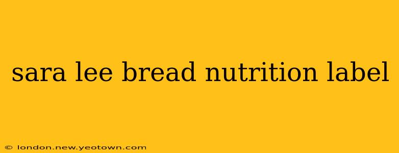 sara lee bread nutrition label