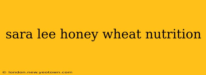 sara lee honey wheat nutrition