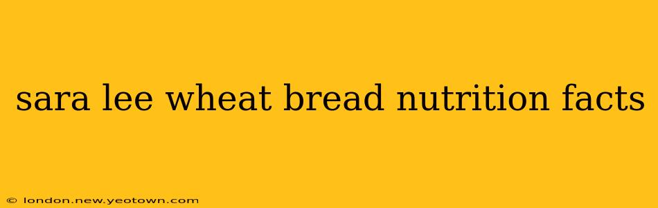 sara lee wheat bread nutrition facts