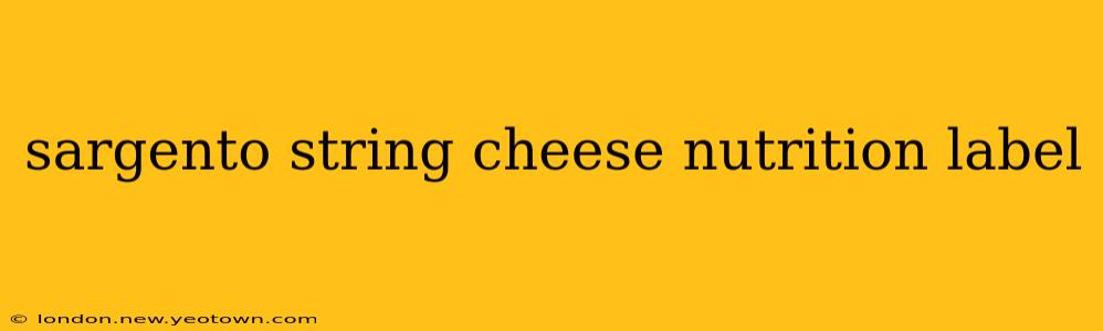 sargento string cheese nutrition label