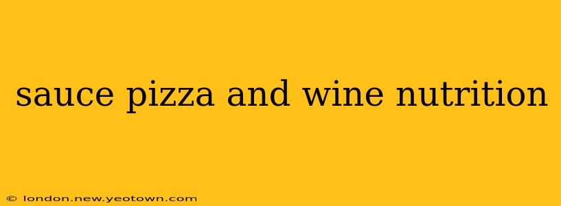 sauce pizza and wine nutrition