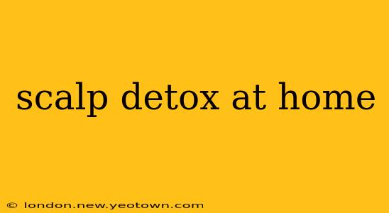 scalp detox at home