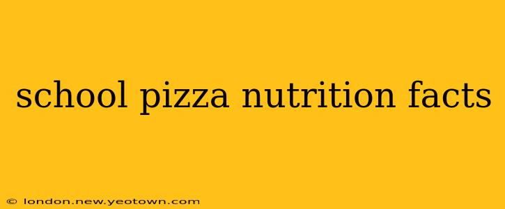 school pizza nutrition facts