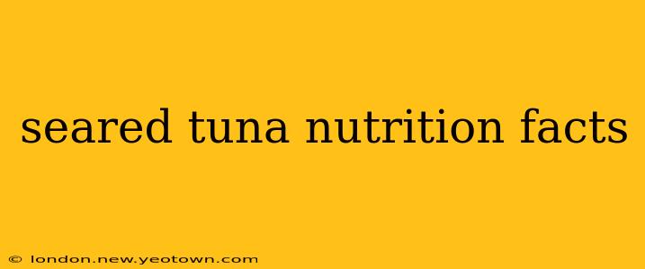 seared tuna nutrition facts