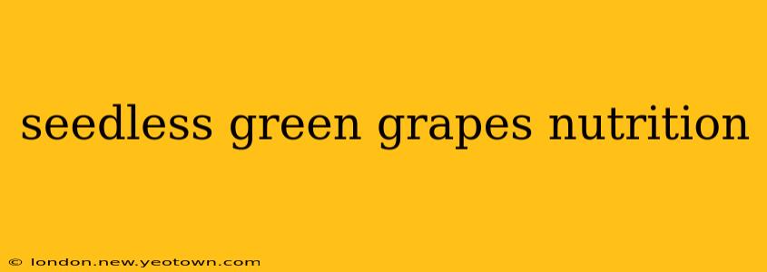 seedless green grapes nutrition
