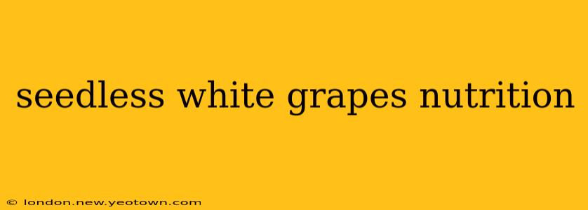 seedless white grapes nutrition