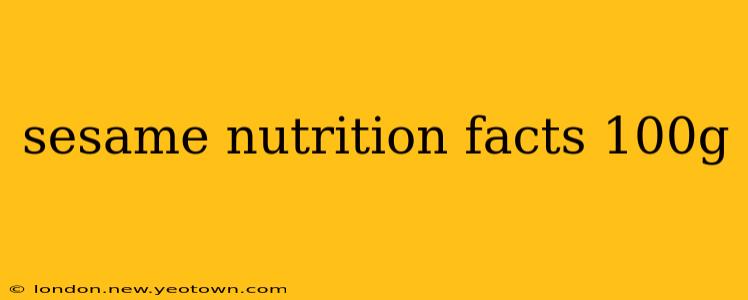 sesame nutrition facts 100g