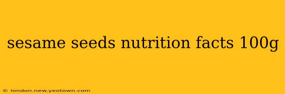 sesame seeds nutrition facts 100g