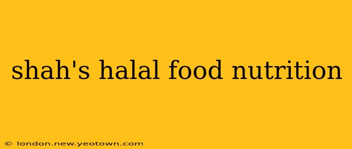 shah's halal food nutrition
