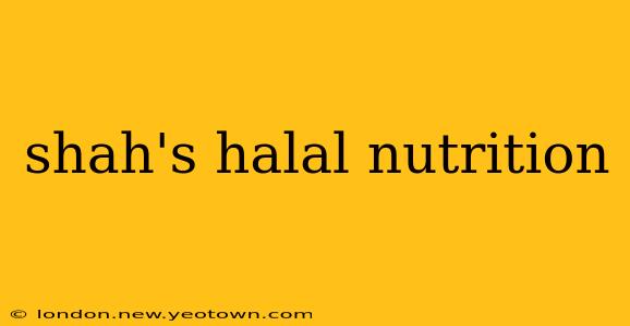 shah's halal nutrition