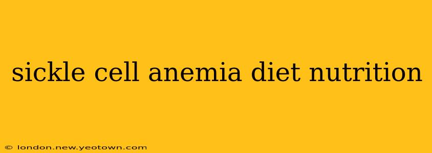 sickle cell anemia diet nutrition