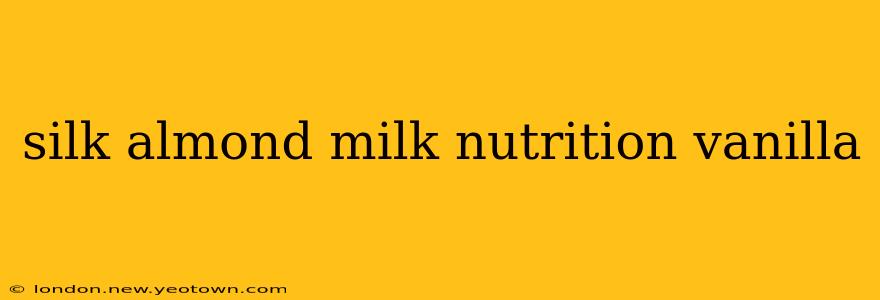 silk almond milk nutrition vanilla
