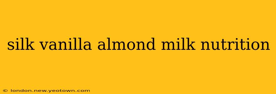 silk vanilla almond milk nutrition