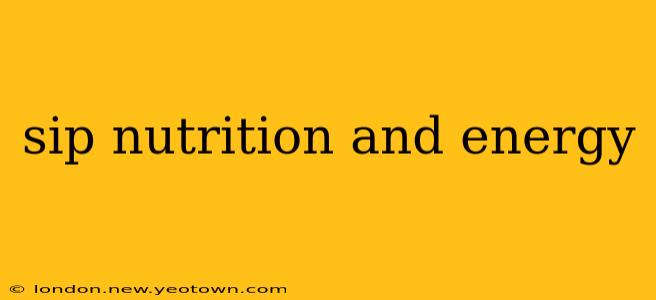 sip nutrition and energy