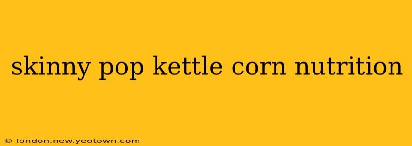 skinny pop kettle corn nutrition