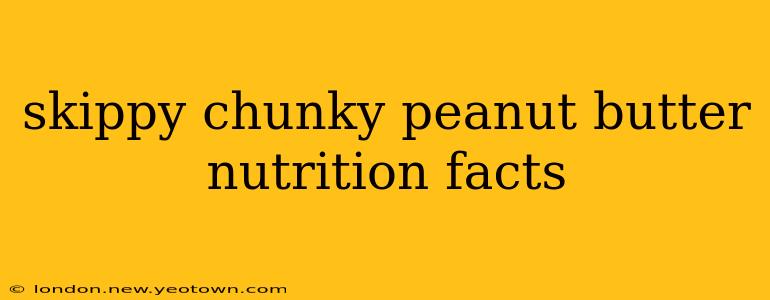 skippy chunky peanut butter nutrition facts