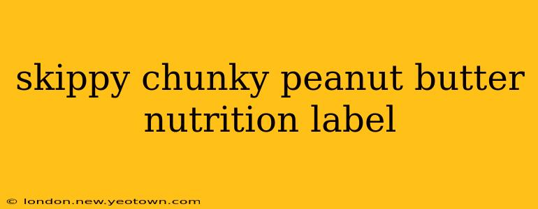 skippy chunky peanut butter nutrition label