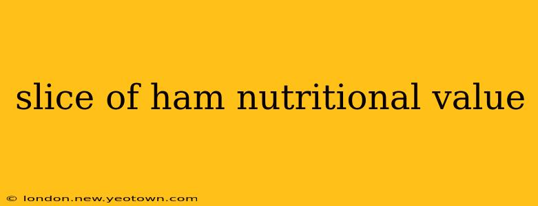 slice of ham nutritional value