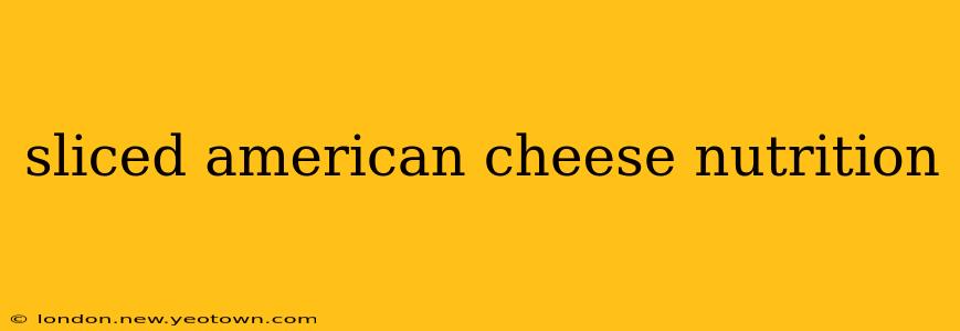 sliced american cheese nutrition