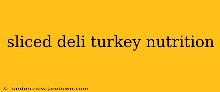 sliced deli turkey nutrition