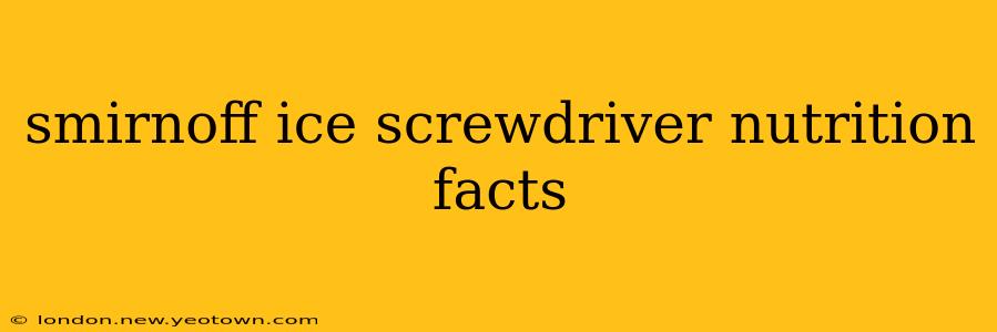 smirnoff ice screwdriver nutrition facts