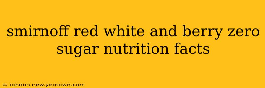 smirnoff red white and berry zero sugar nutrition facts