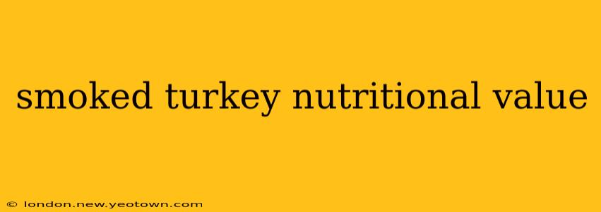 smoked turkey nutritional value
