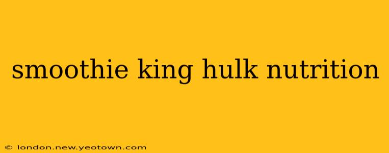 smoothie king hulk nutrition
