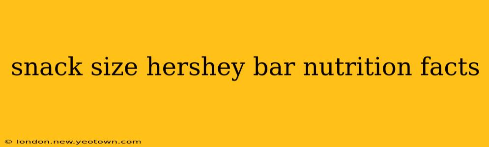 snack size hershey bar nutrition facts