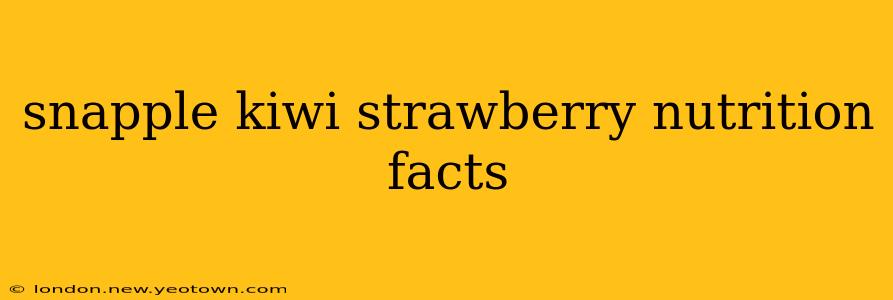 snapple kiwi strawberry nutrition facts