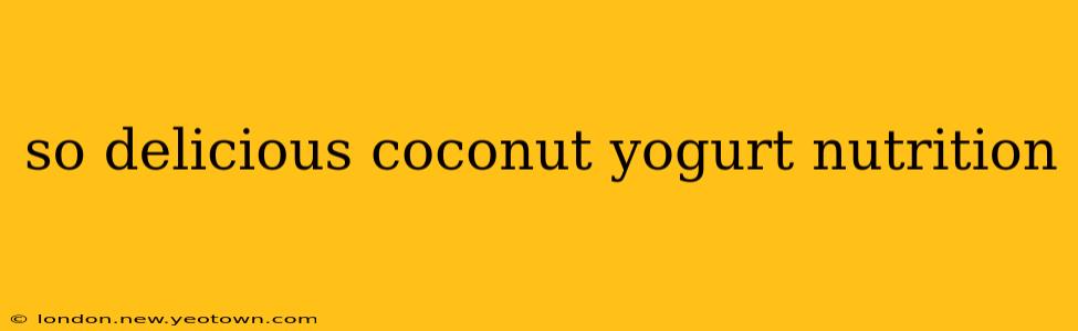 so delicious coconut yogurt nutrition