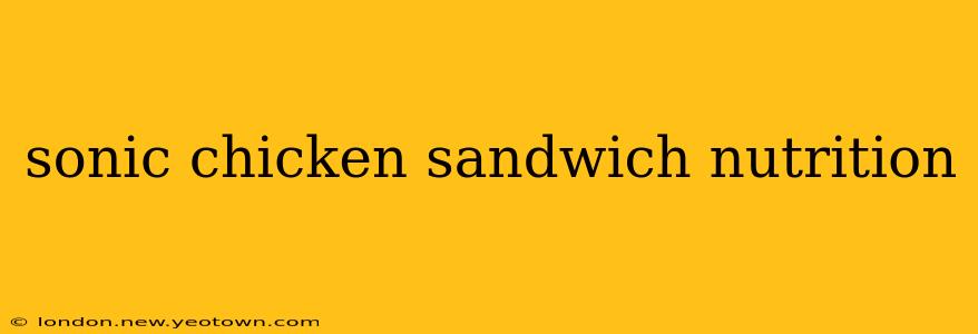sonic chicken sandwich nutrition