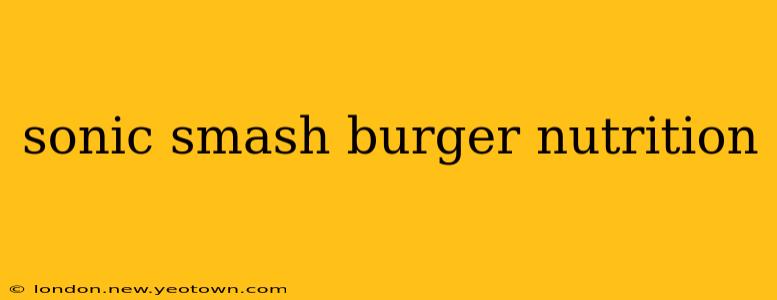 sonic smash burger nutrition