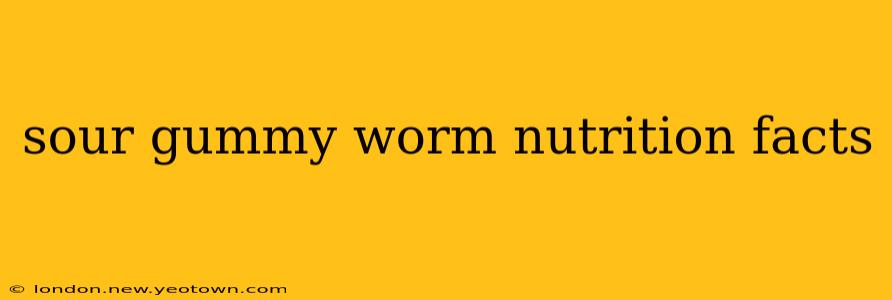 sour gummy worm nutrition facts