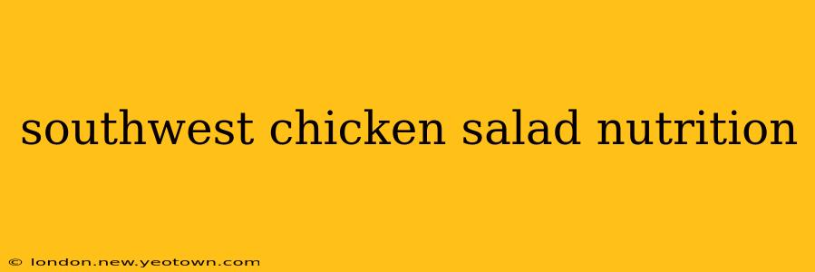 southwest chicken salad nutrition