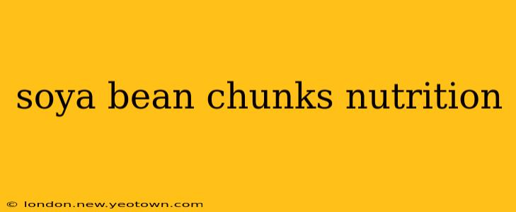 soya bean chunks nutrition