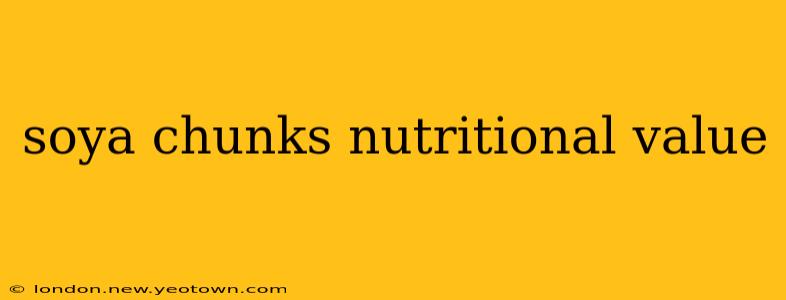 soya chunks nutritional value