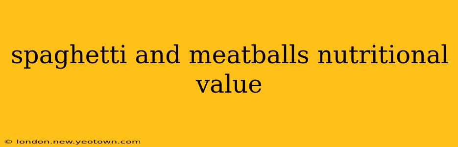spaghetti and meatballs nutritional value