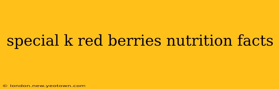 special k red berries nutrition facts