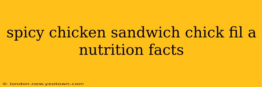 spicy chicken sandwich chick fil a nutrition facts