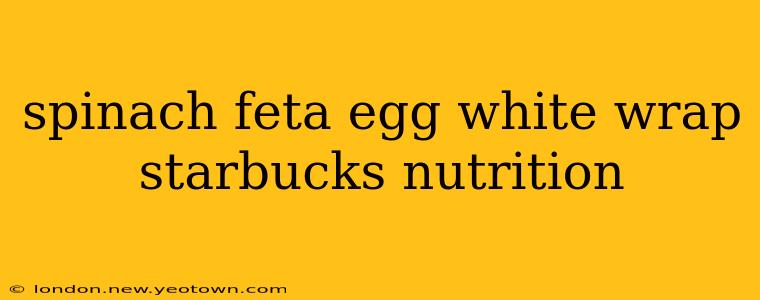 spinach feta egg white wrap starbucks nutrition