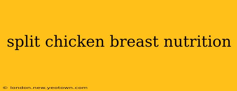split chicken breast nutrition