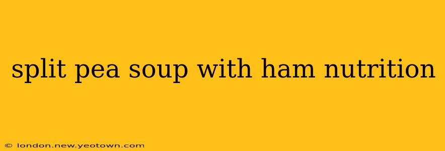 split pea soup with ham nutrition