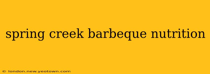 spring creek barbeque nutrition