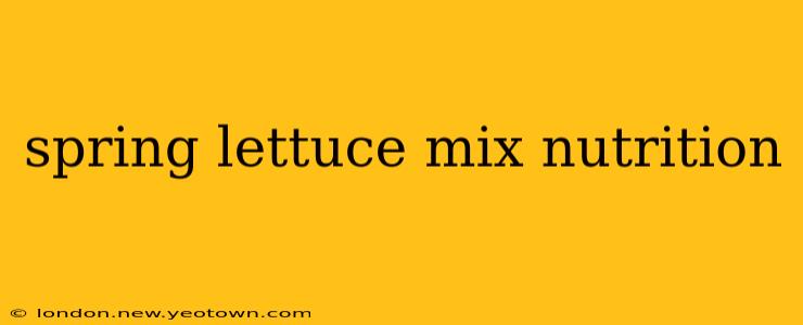 spring lettuce mix nutrition