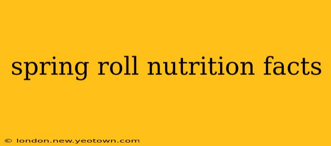spring roll nutrition facts