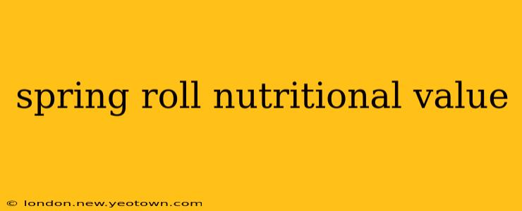 spring roll nutritional value