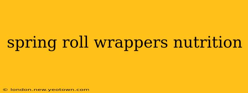 spring roll wrappers nutrition